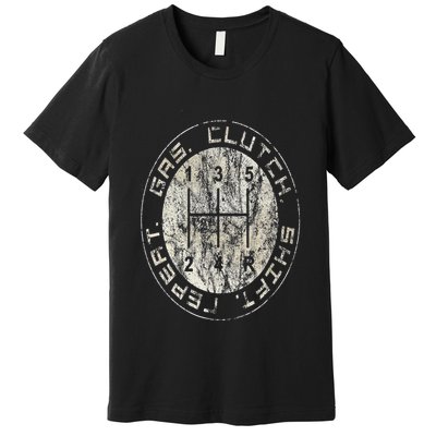 Gas. Clutch. Gap. Repeat. Drivers Stick Shift 5 Speed Premium T-Shirt