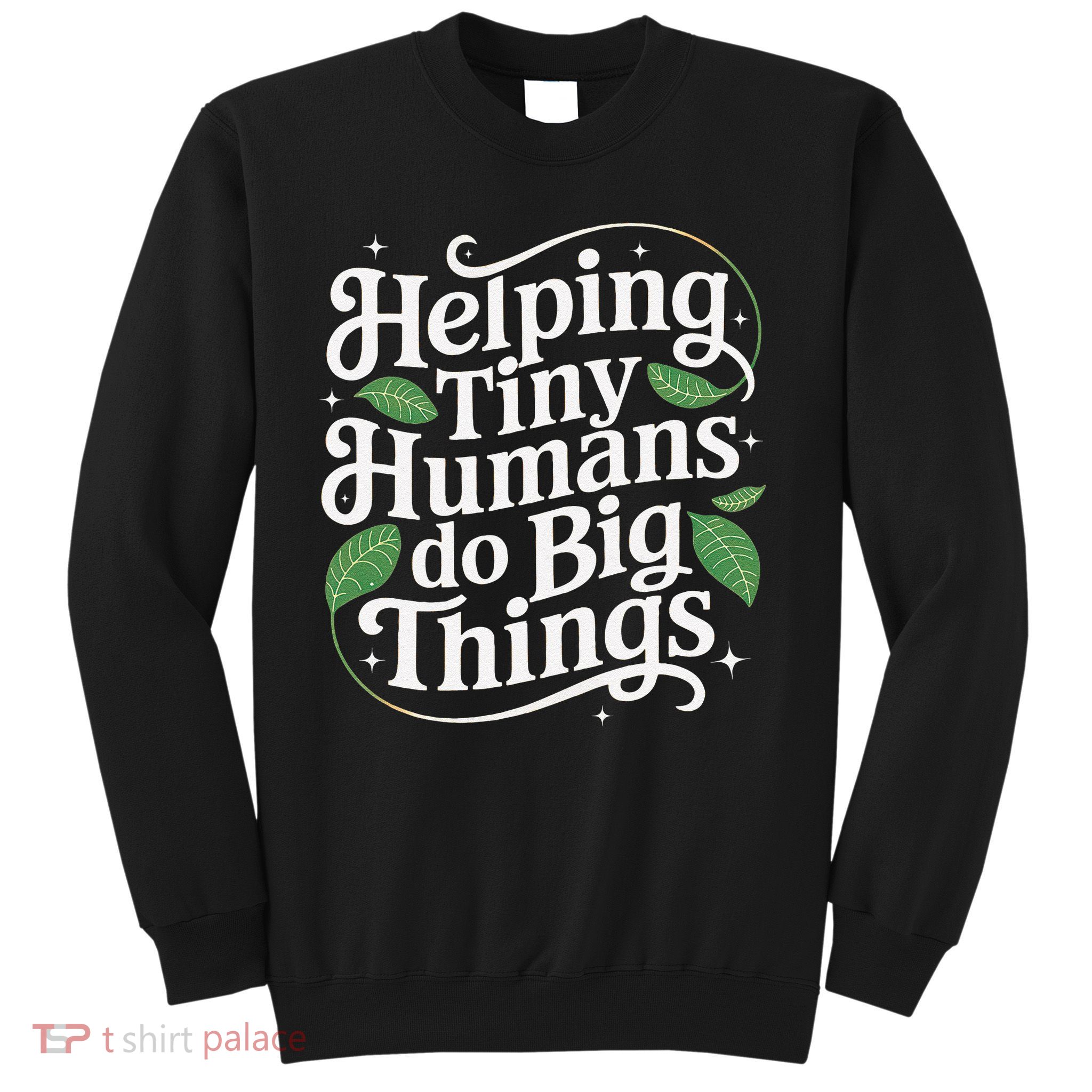 Groovy Cute Helping Tiny Humans Do Big Things funny Sweatshirt