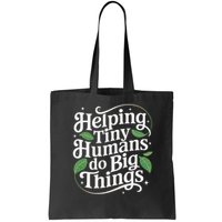 Groovy Cute Helping Tiny Humans Do Big Things funny Bag