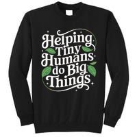 Groovy Cute Helping Tiny Humans Do Big Things funny Tall Sweatshirt