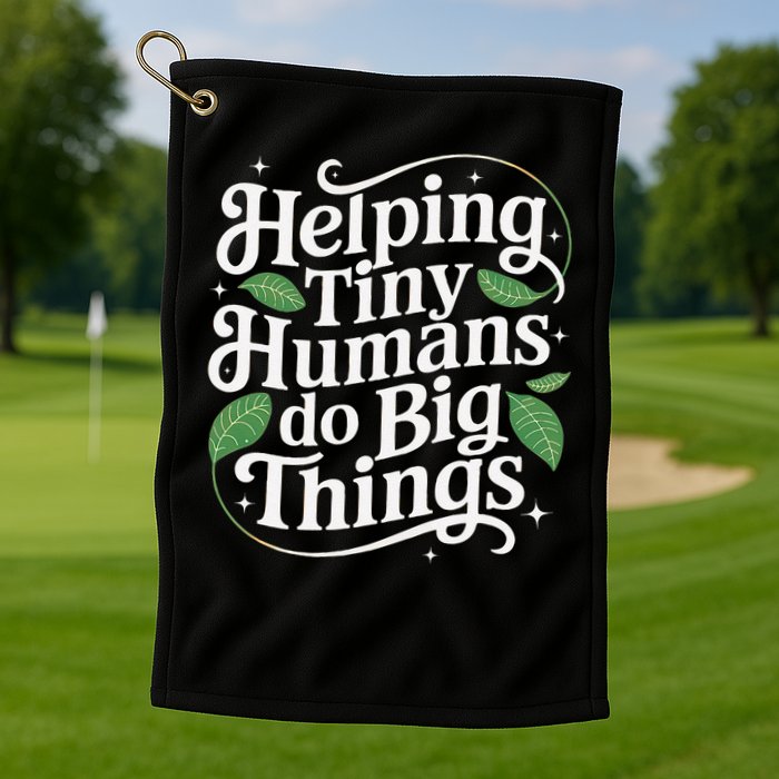 Groovy Cute Helping Tiny Humans Do Big Things funny Golf Towel