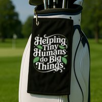 Groovy Cute Helping Tiny Humans Do Big Things funny Golf Towel