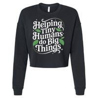 Groovy Cute Helping Tiny Humans Do Big Things funny Cropped Pullover Crew