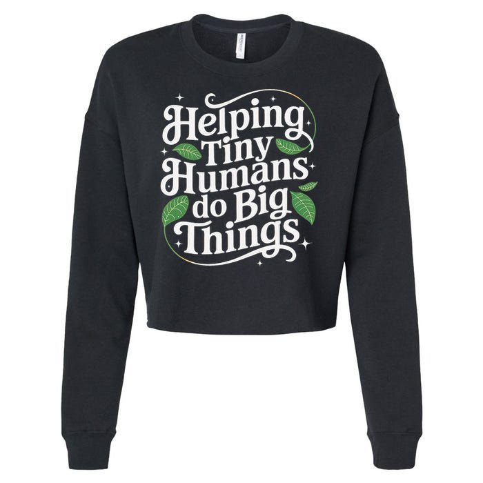 Groovy Cute Helping Tiny Humans Do Big Things funny Cropped Pullover Crew