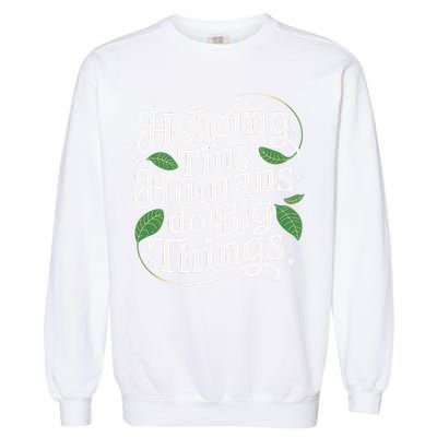 Groovy Cute Helping Tiny Humans Do Big Things funny Garment-Dyed Sweatshirt