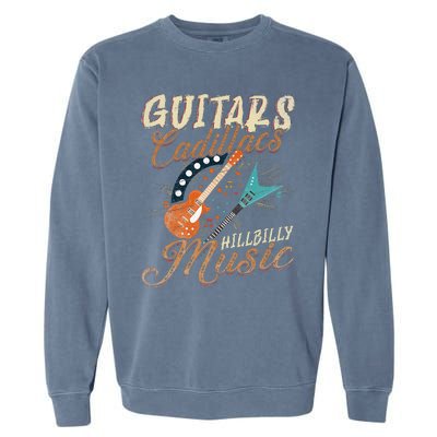 Guitars Cadillacs Hillbilly Music Country Songs And Music Garment-Dyed Sweatshirt