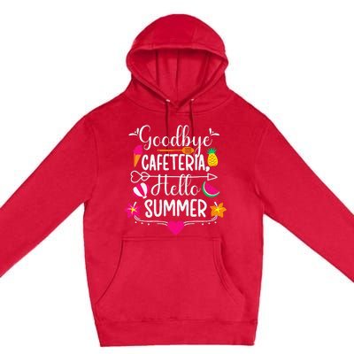 Goodbye Cafeteria Hello Summer Funny Last Day Of School Premium Pullover Hoodie