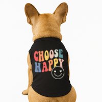 Groovy Choose Happy Motivational Inspirational Positive Tee Doggie Tank