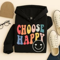 Groovy Choose Happy Motivational Inspirational Positive Tee Hoodie