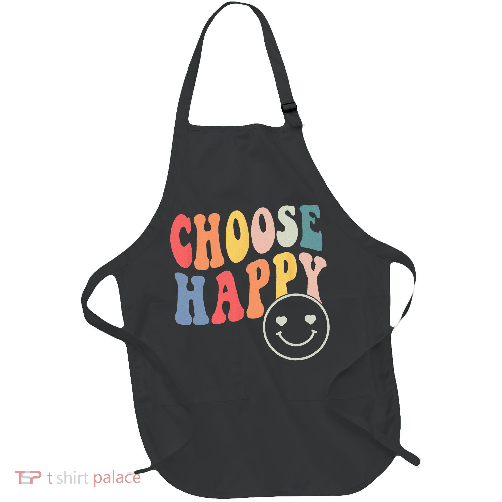 Groovy Choose Happy Motivational Inspirational Positive Tee Apron