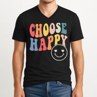 Groovy Choose Happy Motivational Inspirational Positive Tee V-Neck T-Shirt
