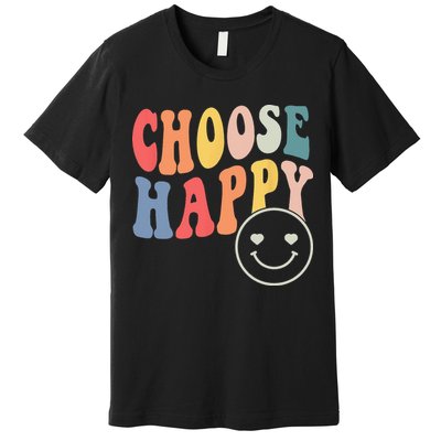 Groovy Choose Happy Motivational Inspirational Positive Tee Premium T-Shirt