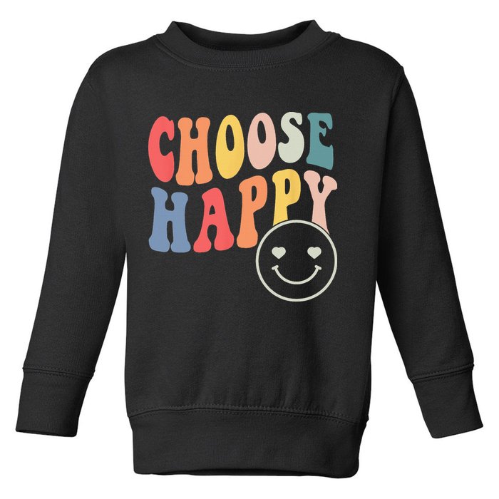 Groovy Choose Happy Motivational Inspirational Positive Tee Toddler Sweatshirt