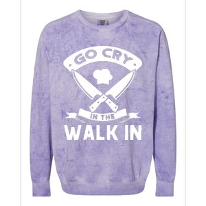 Go Cry In The Walk In Funny Kitchen Chef Colorblast Crewneck Sweatshirt