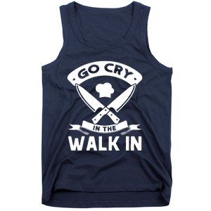 Go Cry In The Walk In Funny Kitchen Chef Tank Top