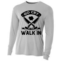 Go Cry In The Walk In Funny Kitchen Chef Cooling Performance Long Sleeve Crew