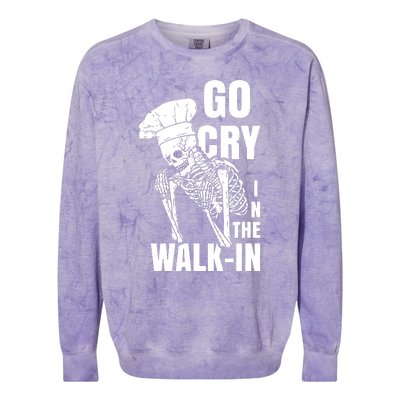 Go Cry In The Walkin Restaurant Kitchen Chef Work Joke Colorblast Crewneck Sweatshirt