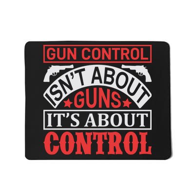 Gun Control Isn't About Guns It's About Control Mousepad