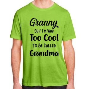 Granny Cuz I'm Too Cool To Be Called Grandma Mothers Day Funny Gift Adult ChromaSoft Performance T-Shirt