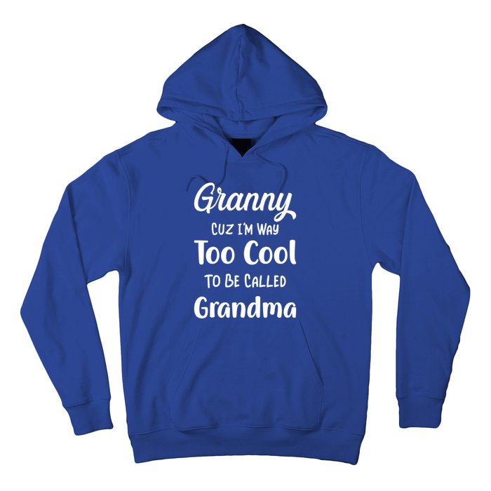 Granny Cuz I'm Too Cool To Be Called Grandma Mothers Day Funny Gift Hoodie