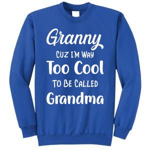 Granny Cuz I'm Too Cool To Be Called Grandma Mothers Day Funny Gift Sweatshirt