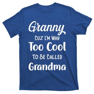 Granny Cuz I'm Too Cool To Be Called Grandma Mothers Day Funny Gift T-Shirt