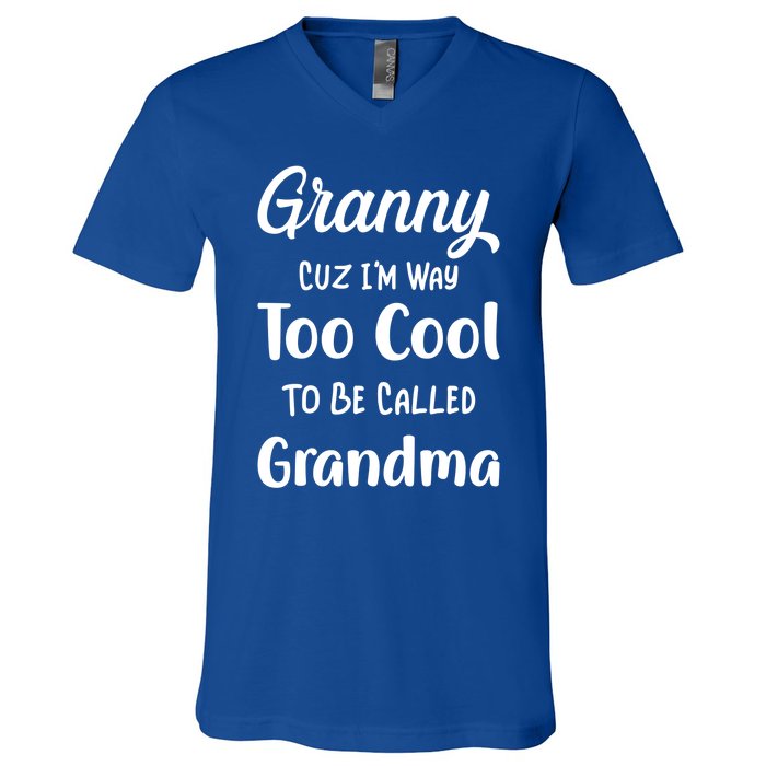 Granny Cuz I'm Too Cool To Be Called Grandma Mothers Day Funny Gift V-Neck T-Shirt