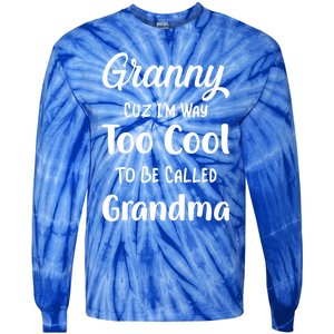 Granny Cuz I'm Too Cool To Be Called Grandma Mothers Day Funny Gift Tie-Dye Long Sleeve Shirt