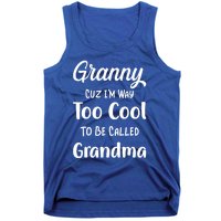 Granny Cuz I'm Too Cool To Be Called Grandma Mothers Day Funny Gift Tank Top