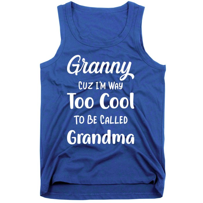 Granny Cuz I'm Too Cool To Be Called Grandma Mothers Day Funny Gift Tank Top