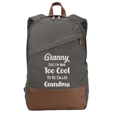 Granny Cuz I'm Too Cool To Be Called Grandma Mothers Day Funny Gift Cotton Canvas Backpack