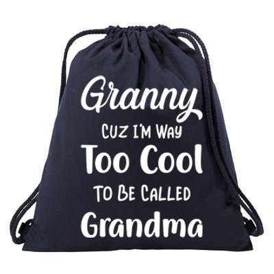 Granny Cuz I'm Too Cool To Be Called Grandma Mothers Day Funny Gift Drawstring Bag