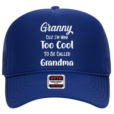 Granny Cuz I'm Too Cool To Be Called Grandma Mothers Day Funny Gift High Crown Mesh Back Trucker Hat