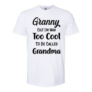 Granny Cuz I'm Too Cool To Be Called Grandma Mothers Day Funny Gift Softstyle CVC T-Shirt