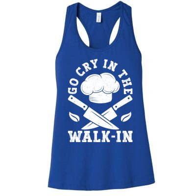 Go Cry In The Walk In Culinary Art Cooking Chef Meaningful Gift Women's Racerback Tank