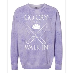 Go Cry In The Walk In Funny Chef Gift Colorblast Crewneck Sweatshirt