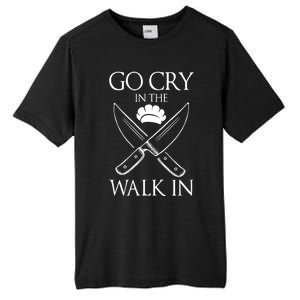 Go Cry In The Walk In Funny Chef Gift Tall Fusion ChromaSoft Performance T-Shirt