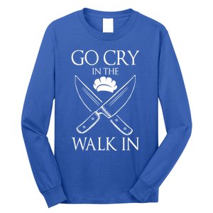 Go Cry In The Walk In Funny Chef Gift Long Sleeve Shirt