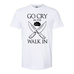 Go Cry In The Walk In Funny Chef Gift Softstyle CVC T-Shirt