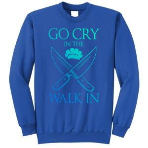 Go Cry In The Walk In Funny Chef Gift Sweatshirt