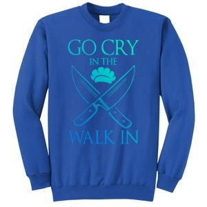 Go Cry In The Walk In Funny Chef Gift Tall Sweatshirt