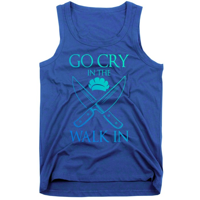 Go Cry In The Walk In Funny Chef Gift Tank Top