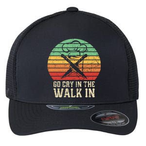 Go Cry In The Walk In Funny Retro Chef Meaningful Gift Flexfit Unipanel Trucker Cap