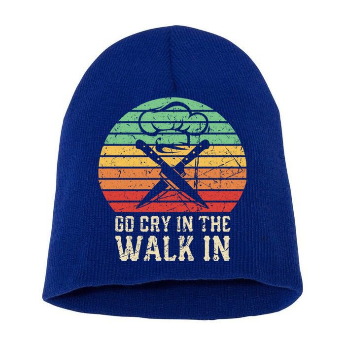 Go Cry In The Walk In Funny Retro Chef Meaningful Gift Short Acrylic Beanie