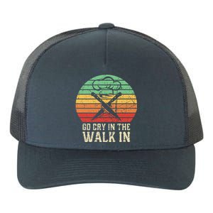 Go Cry In The Walk In Funny Retro Chef Meaningful Gift Yupoong Adult 5-Panel Trucker Hat