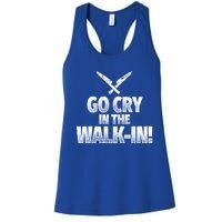 Go Cry In The Walkin Funny Chef Great Gift Women's Racerback Tank