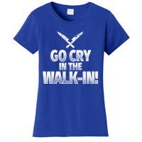 Go Cry In The Walkin Funny Chef Great Gift Women's T-Shirt