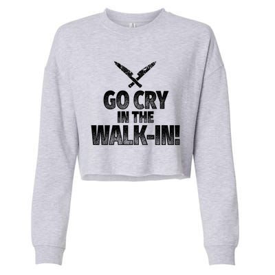 Go Cry In The Walkin Funny Chef Great Gift Cropped Pullover Crew