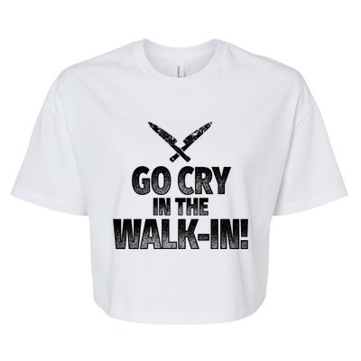 Go Cry In The Walkin Funny Chef Great Gift Bella+Canvas Jersey Crop Tee