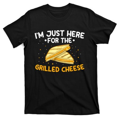 Grilled Cheese IM Just Here For The Grilled Cheese T-Shirt